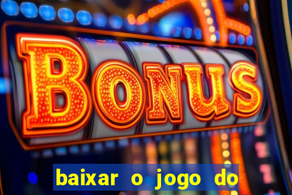 baixar o jogo do candy crush